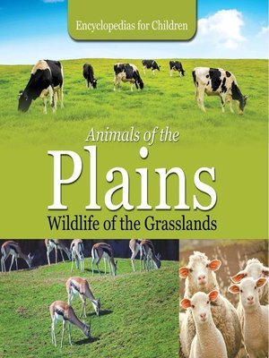 cover image of Animals of the Plains-- Wildlife of the Grasslands--Encyclopedias for Children